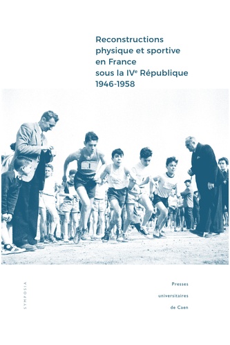 Reconstructions physique et sportive en France sous la IVe République (1946-1958). Entre intentions et réalisations