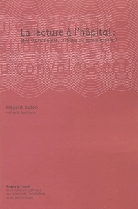 Frédéric Duton - La lecture à l'hôpital : état stationnaire, critique ou convalescent ?.