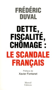 Frédéric Duval - Dette, fiscalité, chômage : le scandale français.