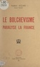 Frédéric Eccard - Le bolchevisme paralyse la France.