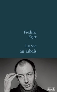 Frédéric Egler - La vie au rabais.