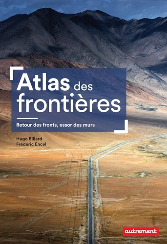 Atlas des frontières. Retour des fronts, essor des murs  Edition 2021