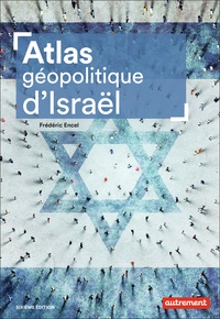Frédéric Encel - Atlas géopolitique d'Israël.