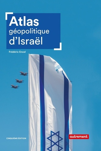 Atlas géopolitique d'Israël 5e édition