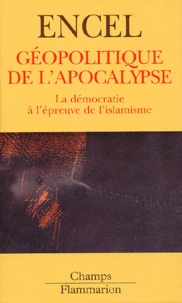 Frédéric Encel - Géopolitique de l'Apocalypse - La démocratie à l'épreuve de l'islamisme.