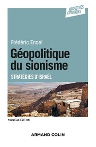 Frédéric Encel - Géopolitique du sionisme - Stratégies d'Israël.