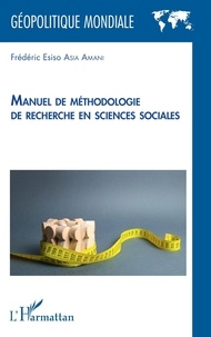 Frédéric Esiso Asia Amani - Manuel de méthodologie de recherche en sciences sociales.