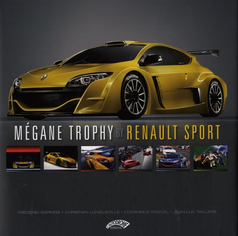 Frédéric Espinos et Jean-Luc Taillade - Mégane Trophy by Renault Sport - Edition bilingue français-anglais.
