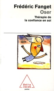Télécharger des livres amazon Oser  - Thérapie de la confiance en soi 9782738117274 par Frédéric Fanget FB2 ePub CHM