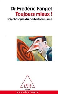 Frédéric Fanget - Toujours mieux ! - Psychologie du perfectionnisme.