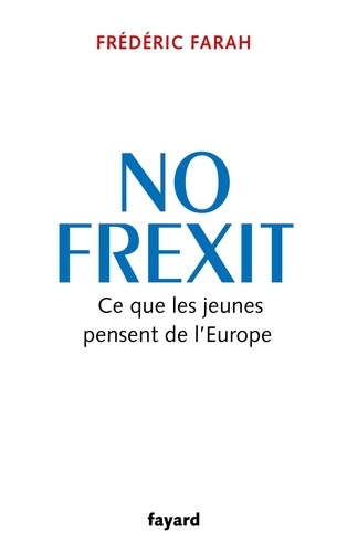 No Frexit. Ce que pensent les jeunes de l'Europe
