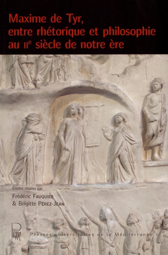 Maxime de Tyr, entre rhétorique et philosophie... de Frédéric Fauquier -  Livre - Decitre