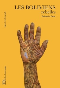 Frédéric Faux - Lignes de vie  : Les Boliviens, rebelles.