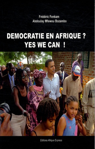 Frédéric Fenkam et Abdoulay Mfewou Bozambo - Démocratie en Afrique ? Yes we can !.