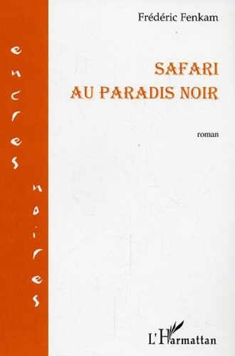 Frédéric Fenkam - Safari au paradis noir.