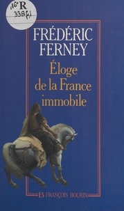 Frédéric Ferney - Eloge de la France immobile.