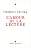 Frédéric Ferney - L'amour de la lecture.