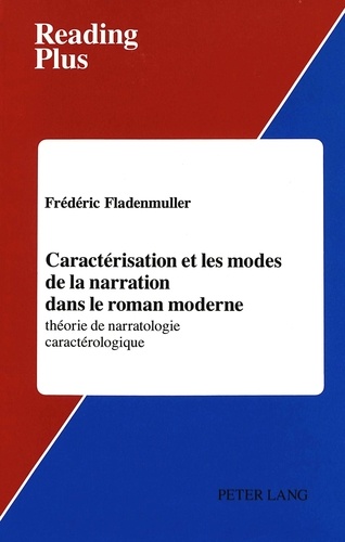 Frédéric Fladenmuller - Caractérisation et les modes de la narration dans le roman moderne - Théorie de narratologie caractérologique.