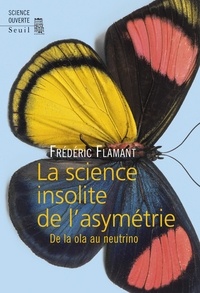 Frédéric Flamant - La science insolite de l'asymétrie - De la ola au neutrino.