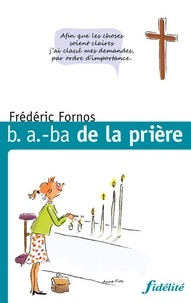 Frédéric Fornos et Anne Fioc - B.A. BA de la prière.