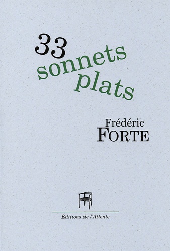 Frédéric Forte - 33 sonnets plats - Mécanique de précision.