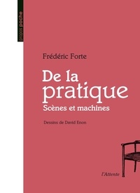 Téléchargez de nouveaux livres gratuits en ligne De la pratique  - Scènes et machines CHM FB2 ePub 9782493426062 (French Edition) par Frédéric Forte, David Enon