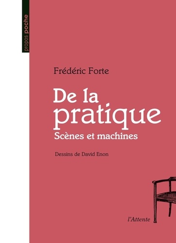 Frédéric Forte - De la pratique - Scènes et machines.