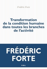 Frédéric Forte - Transformation de la condition humaine dans toutes les branches de l’activité.