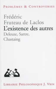 Amazon ebooks téléchargement gratuit L'existence des autres  - Deleuze, Sartre, Chastaing in French par Frédéric Fruteau de Laclos