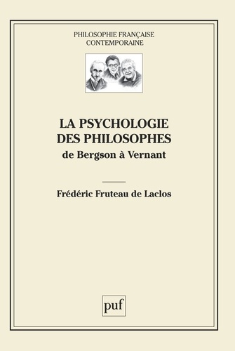 La psychologie des philosophes. De Bergson à Vernant