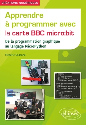 Apprendre à programmer avec la carte BBC micro:bit. De la programmation graphique au langage MicroPython