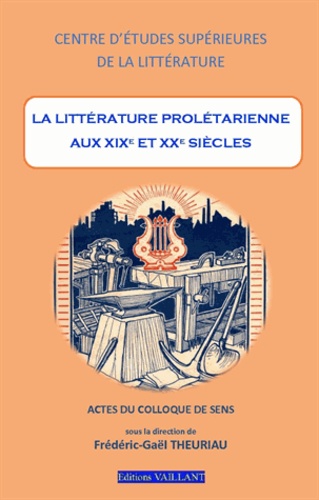 Frédéric-Gaël Theuriau - La littérature prolétarienne aux XIXe et XXe siècles.