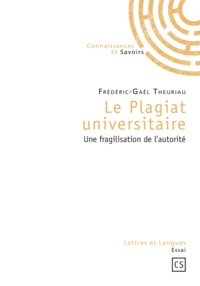 Frédéric-Gaël Theuriau - Le plagiat universitaire - Une fragilisation de l'autorité.