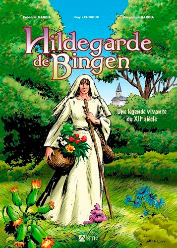 Hildegarde de Bingen. Une légende vivante du XIIe siècle