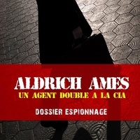 Frédéric Garnier et Patrick Blandin - Aldrich, Les plus grandes affaires d'espionnage.