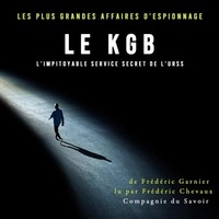 Frédéric Garnier et Patrick Blandin - Le KGB l'impitoyable service secret de l'URSS.