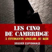 Frédéric Garnier et Patrick Blandin - Les Cinq de Cambridge, Les plus grandes affaires d'espionnage.