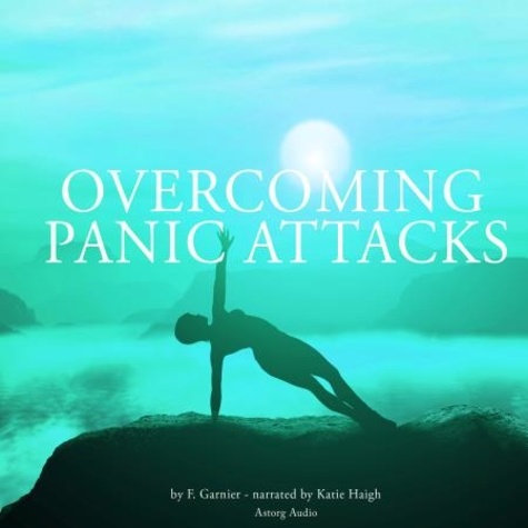 Frédéric Garnier et Katie Haigh - Overcoming Panic Attacks.