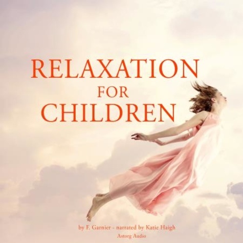 Frédéric Garnier et Katie Haigh - Relaxation for Children.
