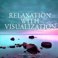 Frédéric Garnier et Katie Haigh - Relaxation with Visualization.