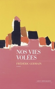 Ebooks téléchargements pour ipad Nos vies volées en francais 9782365698788 par Frédéric Germain MOBI ePub
