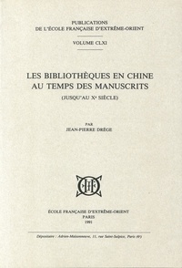 Frédéric Girard - Les Bibliothèques en Chine au temps des manuscrits : jusqu'au Xe siècle.