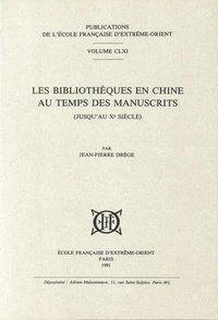 Les Bibliothèques en Chine au temps des manuscrits : jusqu'au Xe siècle