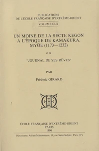 Un Moine de la secte Kegon à l'époque de Kamakura, Myôe (1173-1232) et le Journal de ses rêves