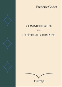 Frédéric Godet - Commentaire sur l'Épître aux Romains.