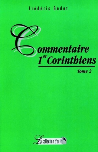 Frédéric Godet - Commentaires 1 Corinthiens - Tome 2.
