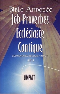 Frédéric Godet - La Bible Annotée - Job Proverbes Ecclésiate Cantiques - Commentaires bibliques Impact AT 5.