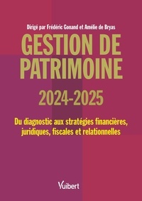 Frédéric Gonand et Amélie Bryas - Gestion de patrimoine - Du diagnostic aux stratégies financières, juridiques, fiscales et comportementales.