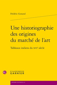 Frédéric Gonand - Une historiographie des origines du marché de l'art - Tableaux italiens du XVIe siècle.