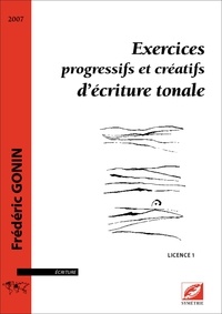 Frédéric Gonin - Exercices progressifs et créatifs d’écriture tonale (Licence 1) - cahier.
